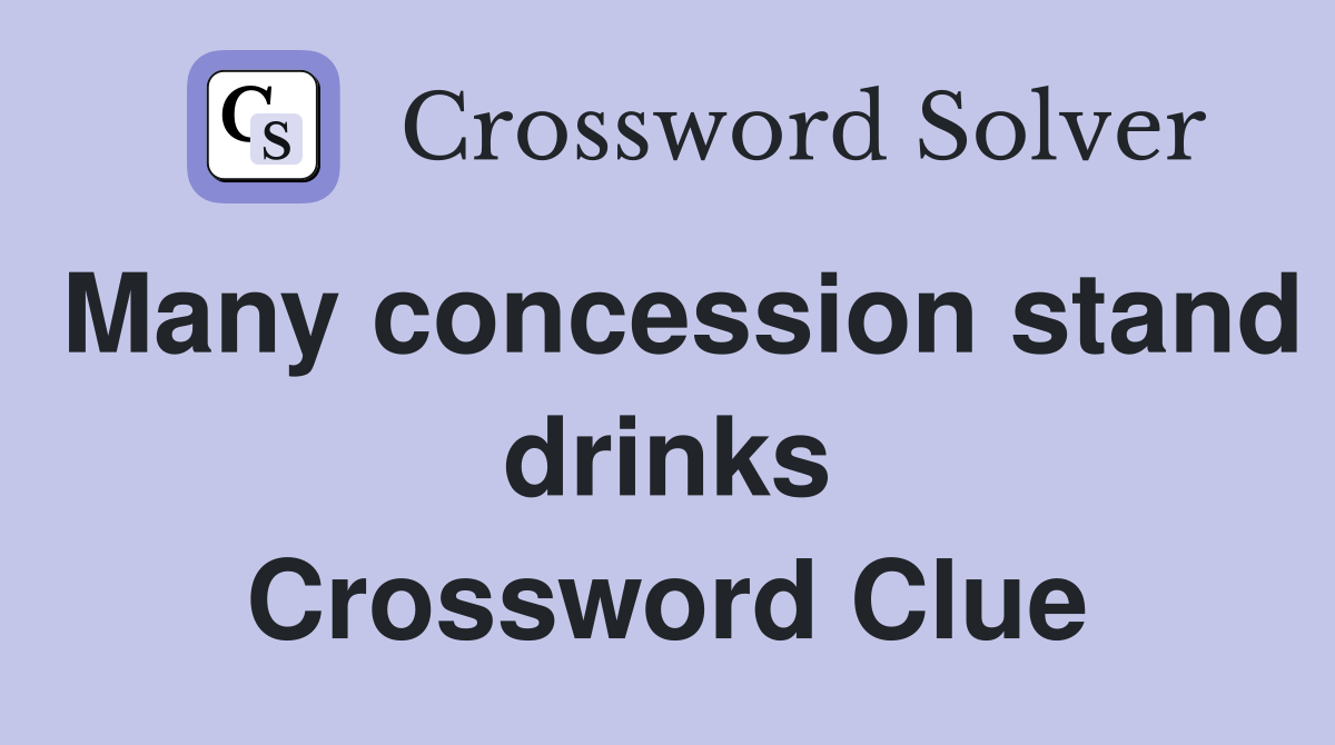 Many concession stand drinks Crossword Clue