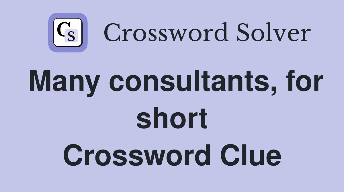 Many consultants, for short Crossword Clue