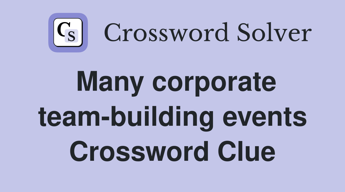 Many corporate team-building events Crossword Clue