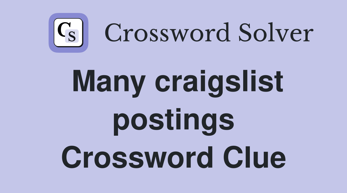 Many craigslist postings Crossword Clue