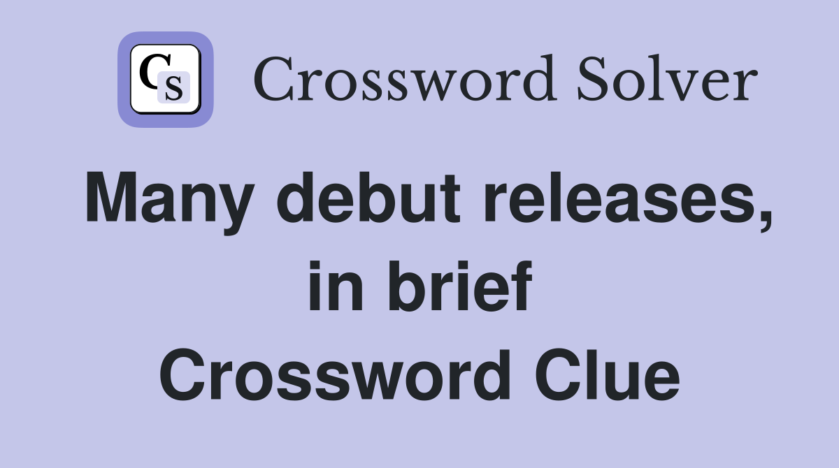 Many debut releases, in brief Crossword Clue