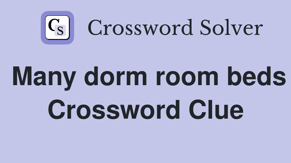 Many dorm room beds Crossword Clue