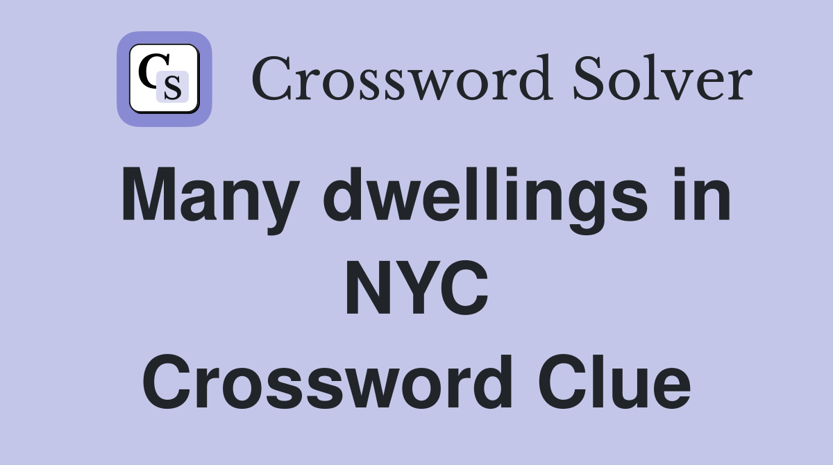 Many dwellings in NYC Crossword Clue