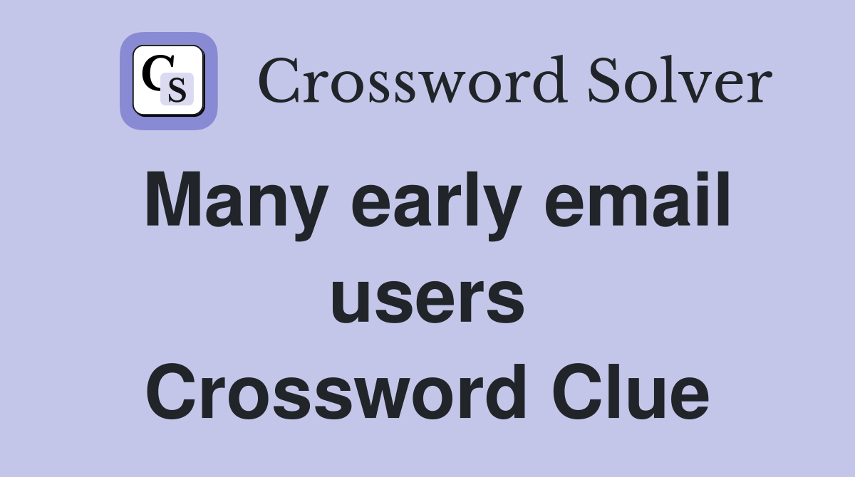 Many early email users Crossword Clue