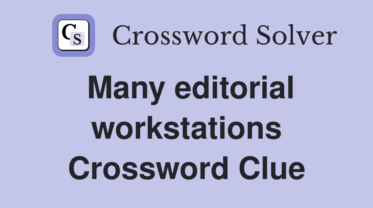 Many editorial workstations Crossword Clue