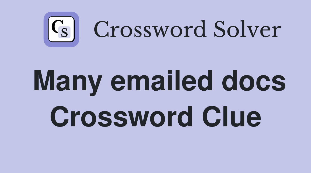 Many emailed docs Crossword Clue