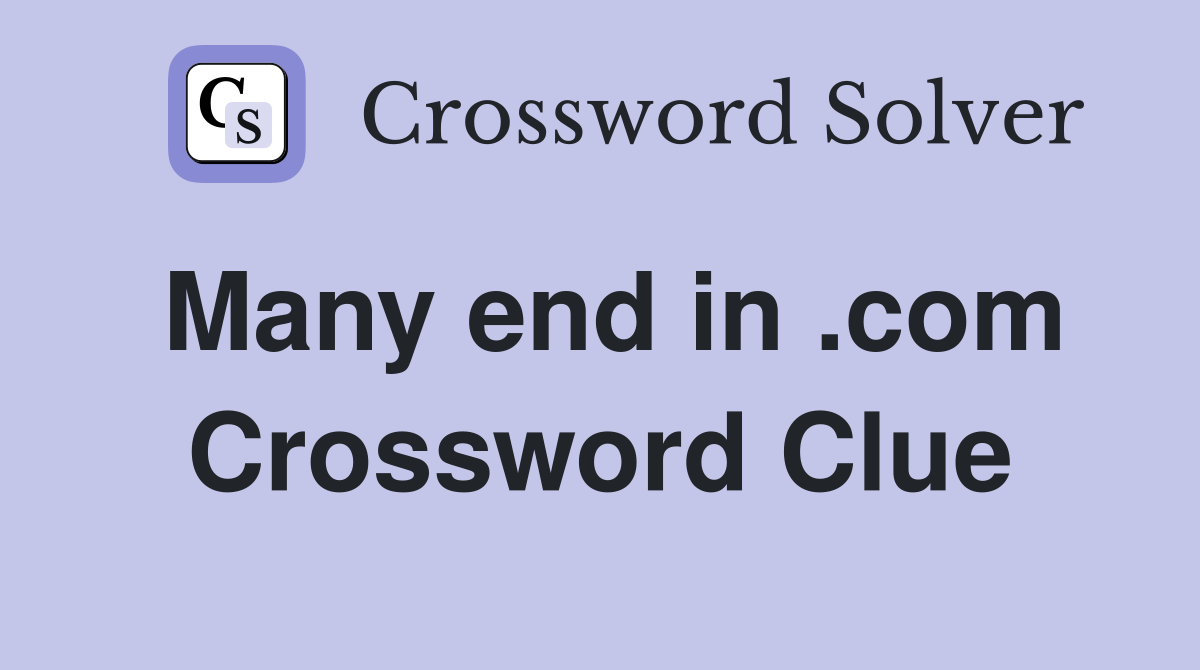 Many end in .com Crossword Clue