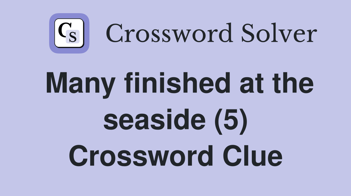 Many finished at the seaside (5) Crossword Clue