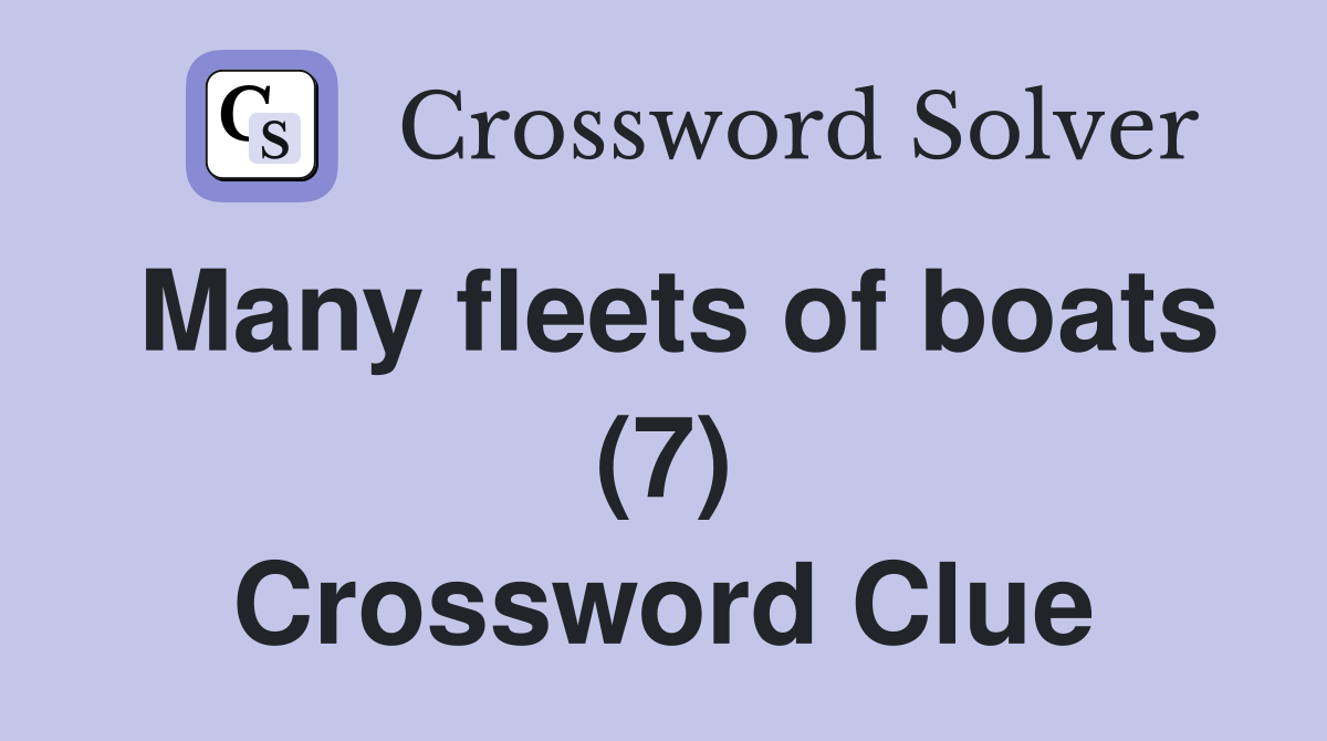 Many fleets of boats (7) Crossword Clue