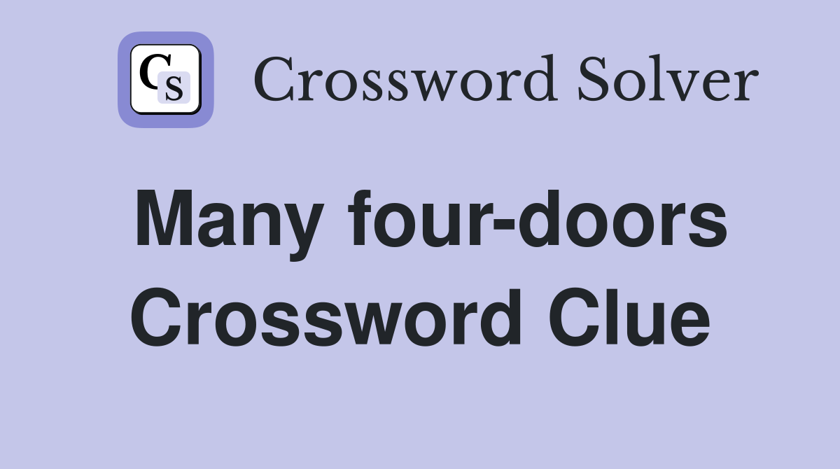 Many four-doors Crossword Clue