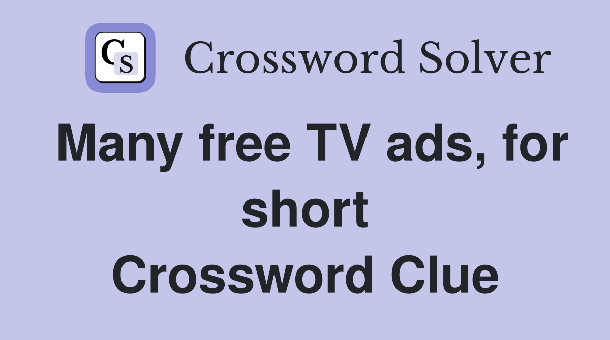 Many free TV ads, for short Crossword Clue