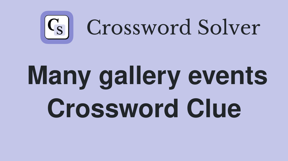 Many gallery events Crossword Clue