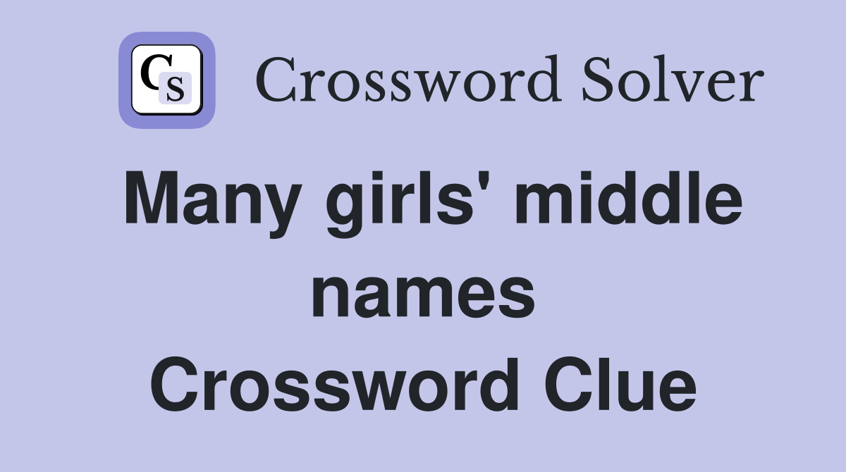 Many girls' middle names Crossword Clue
