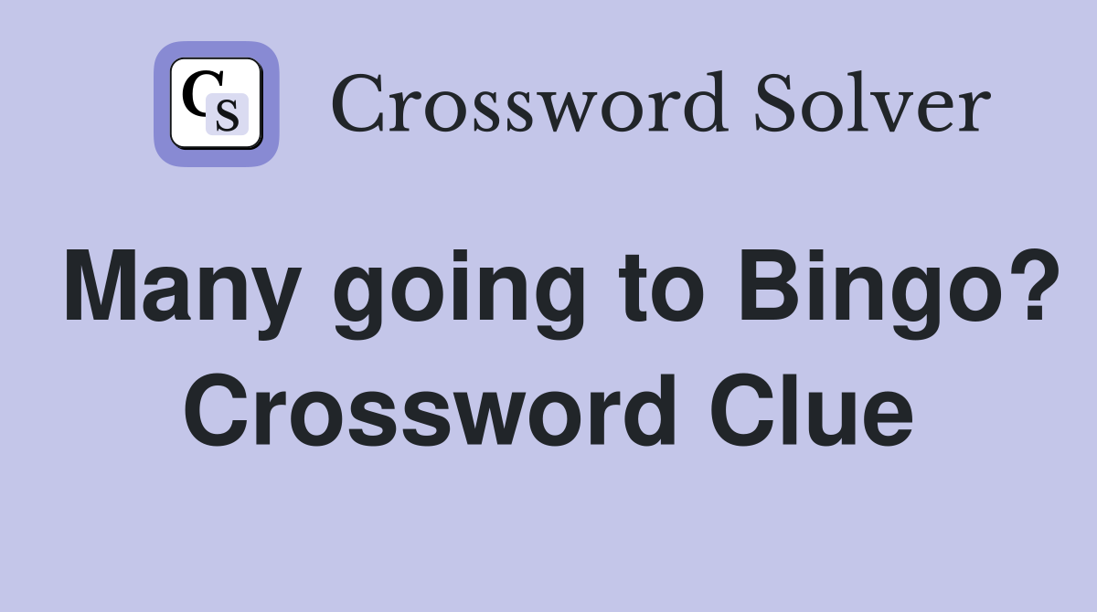 Many going to Bingo? Crossword Clue