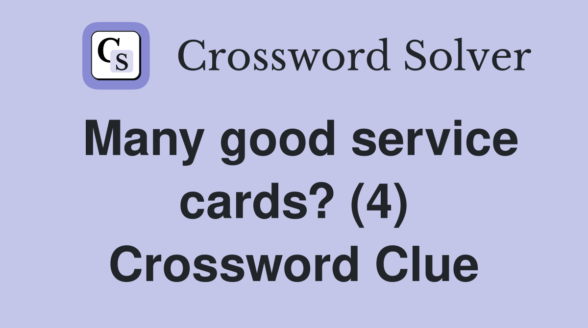 Many good service cards? (4) Crossword Clue