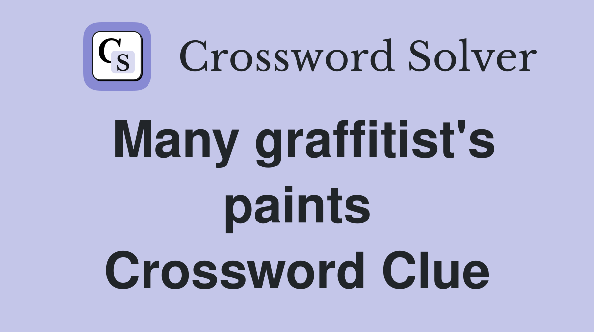 Many graffitist's paints Crossword Clue