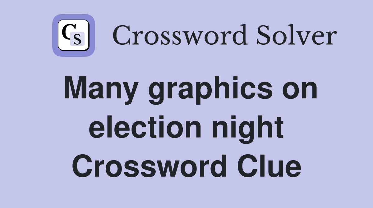 Many graphics on election night Crossword Clue