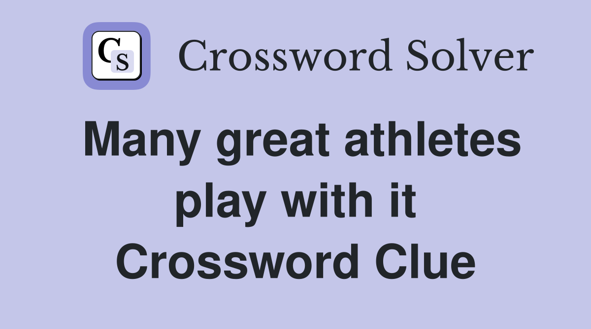 Many great athletes play with it Crossword Clue