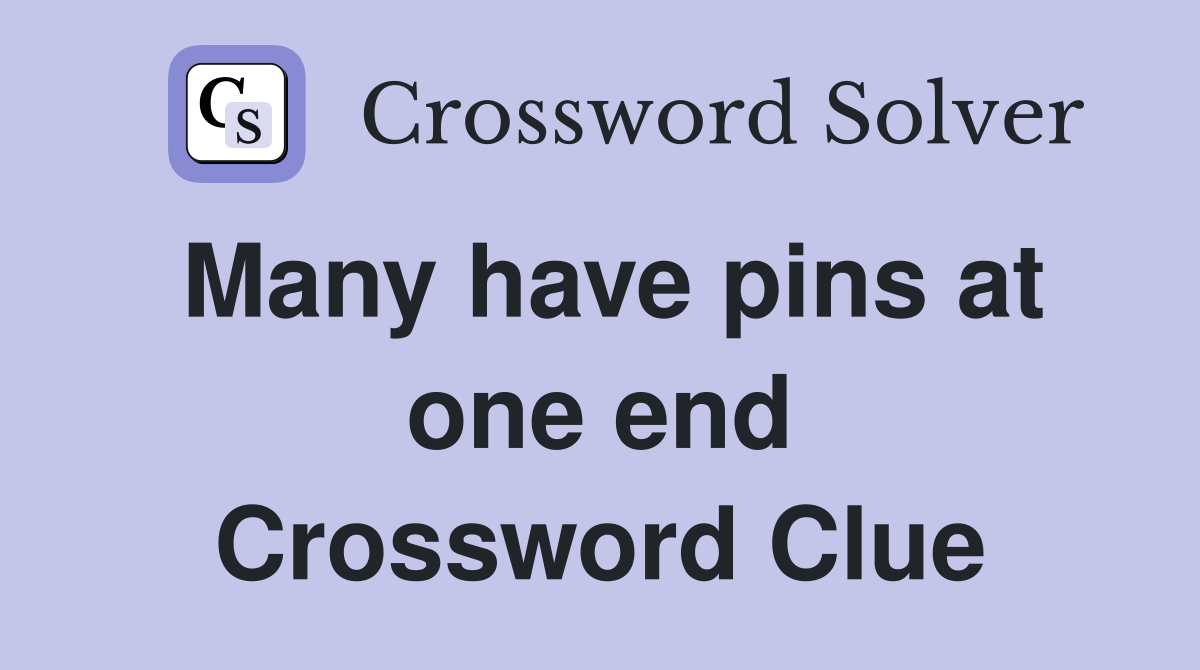 Many have pins at one end Crossword Clue