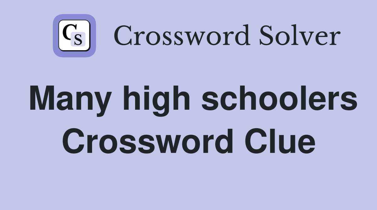 Many high schoolers Crossword Clue
