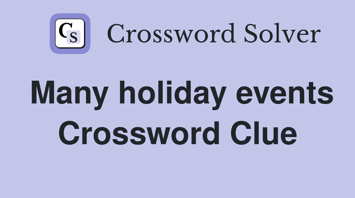 Many holiday events Crossword Clue