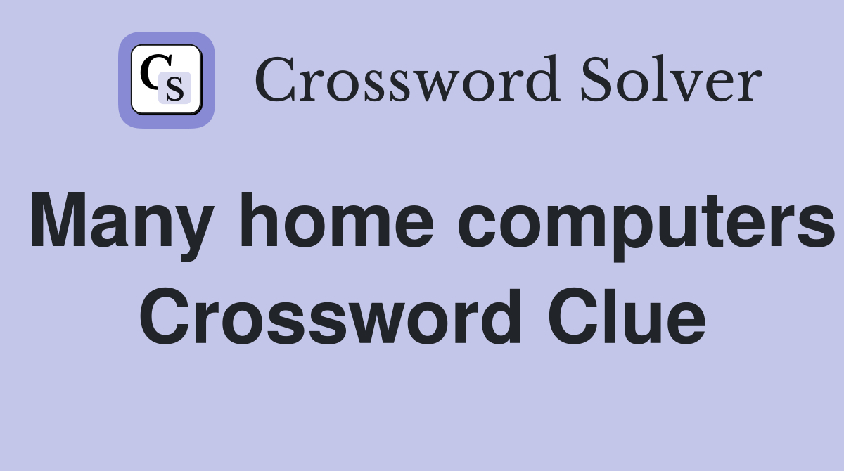 Many home computers Crossword Clue