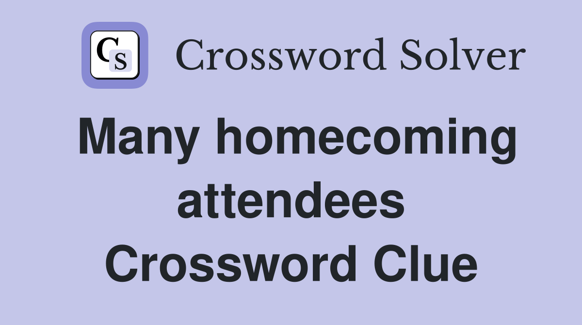 Many homecoming attendees Crossword Clue