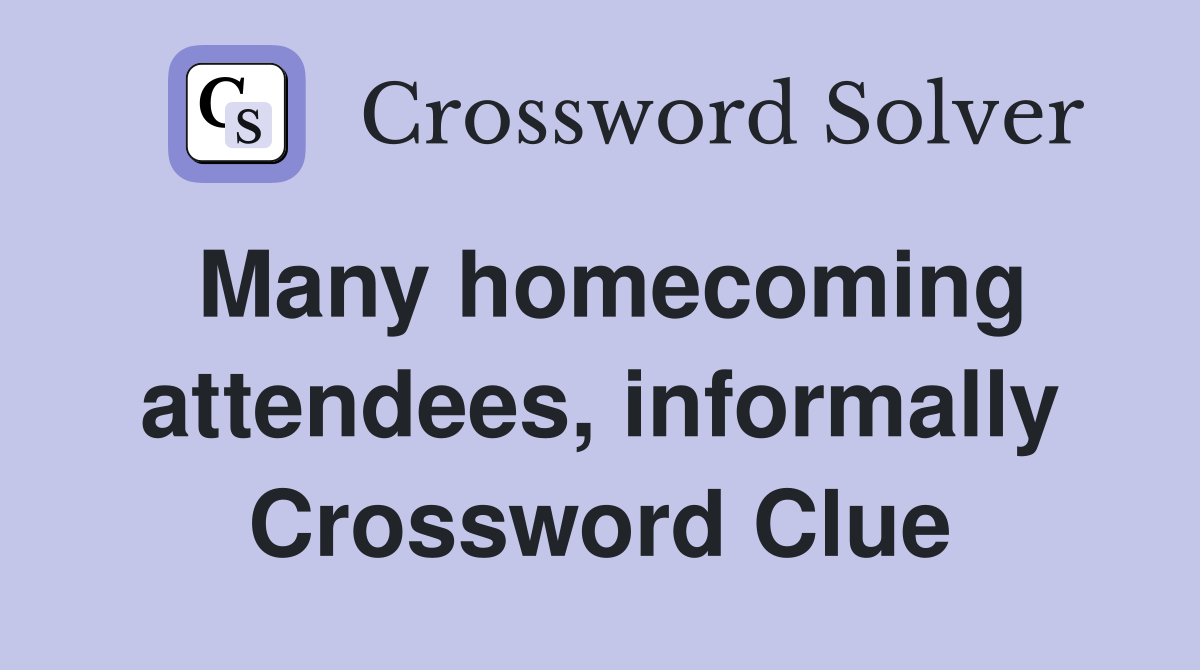 Many homecoming attendees, informally Crossword Clue