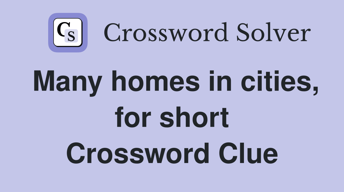 Many homes in cities, for short Crossword Clue