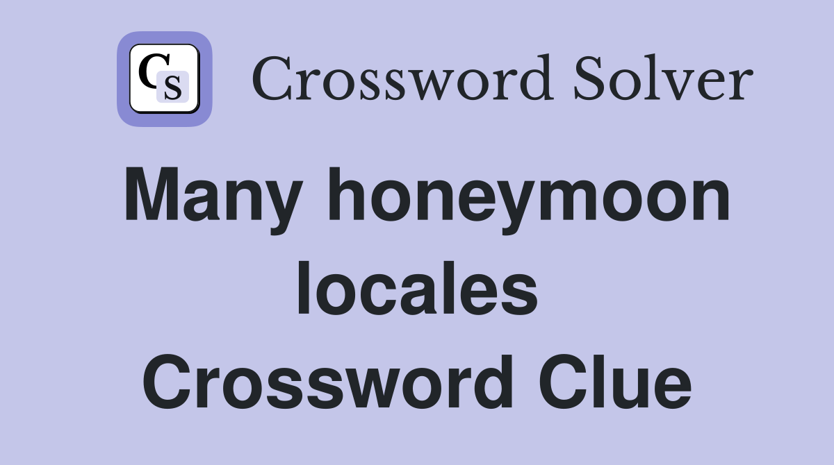Many honeymoon locales Crossword Clue