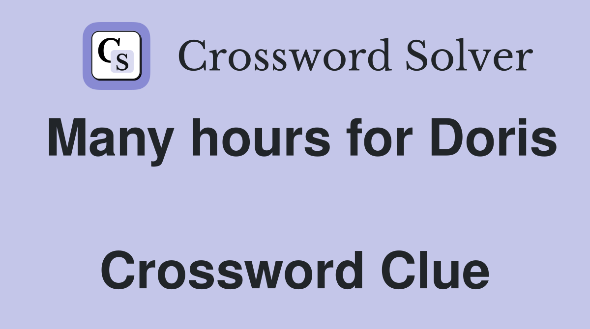 Many hours for Doris  Crossword Clue