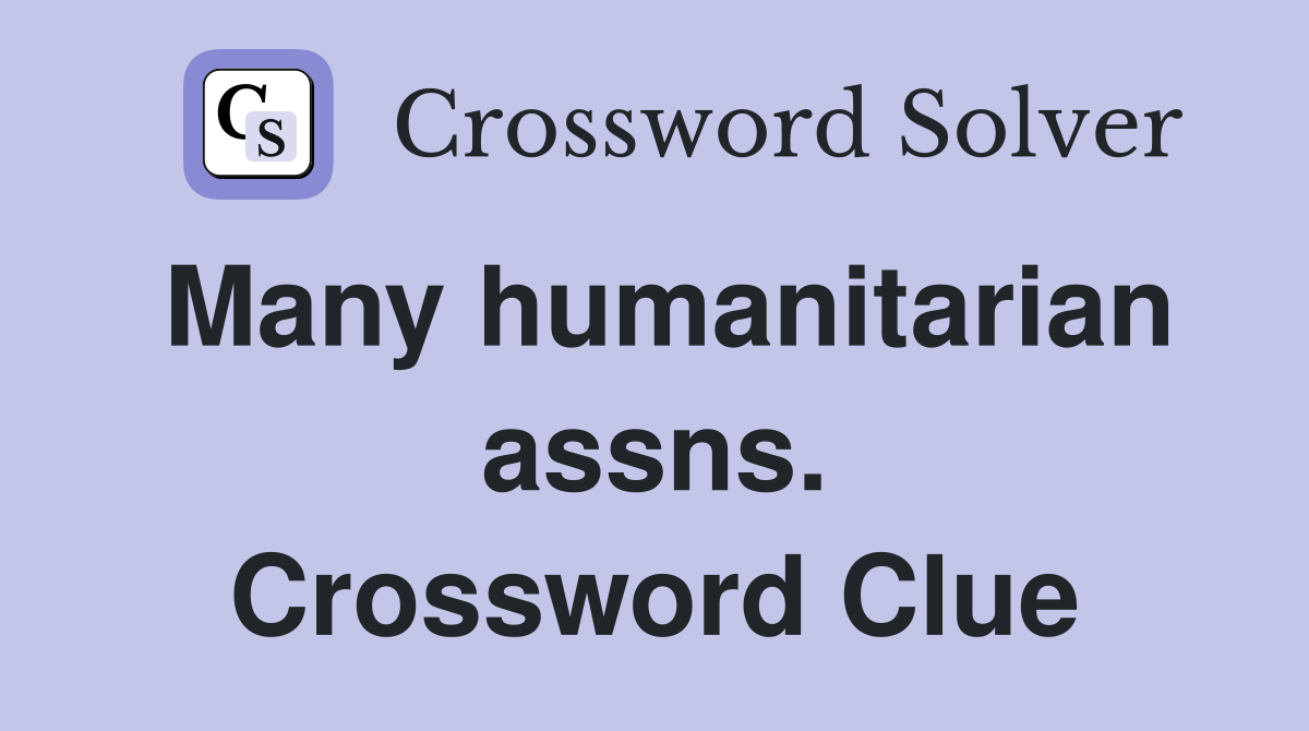 Many humanitarian assns. Crossword Clue