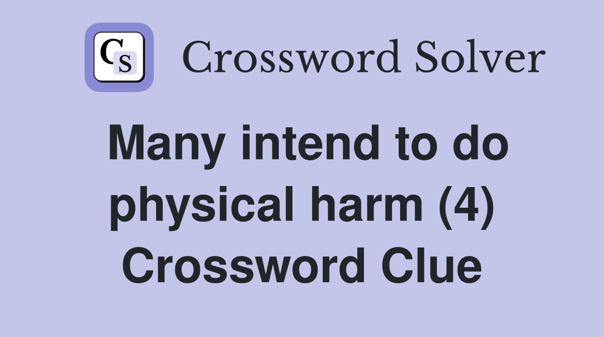 Many intend to do physical harm (4) Crossword Clue