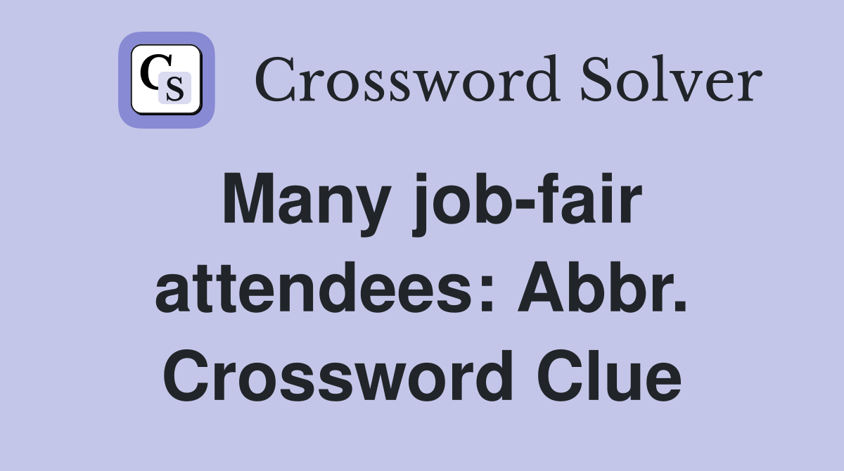 Many job-fair attendees: Abbr. Crossword Clue