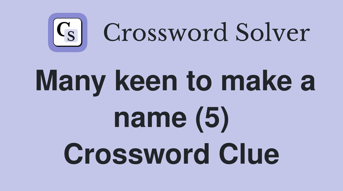Many keen to make a name (5) Crossword Clue
