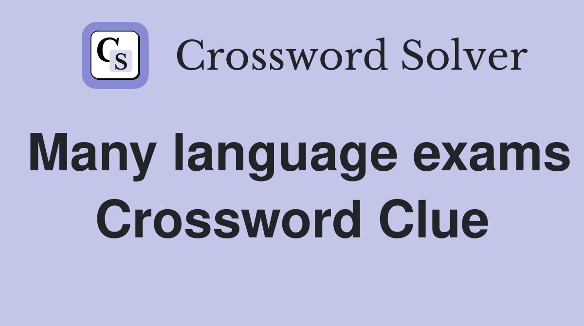 Many language exams Crossword Clue