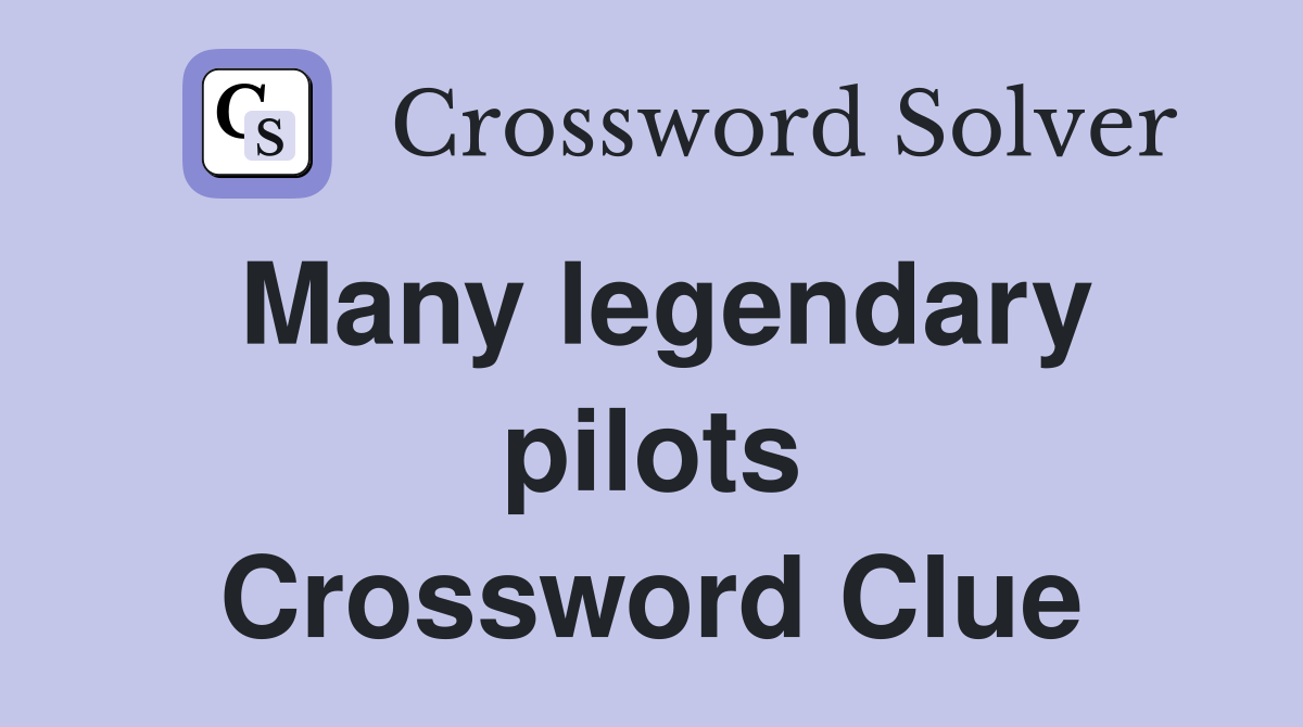 Many legendary pilots Crossword Clue