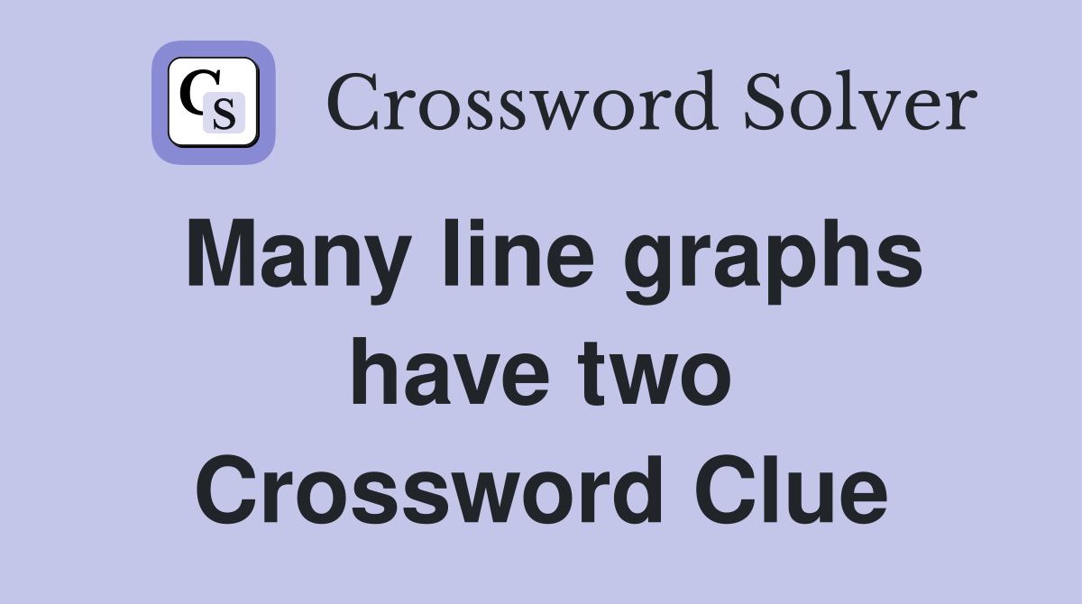 Many line graphs have two Crossword Clue