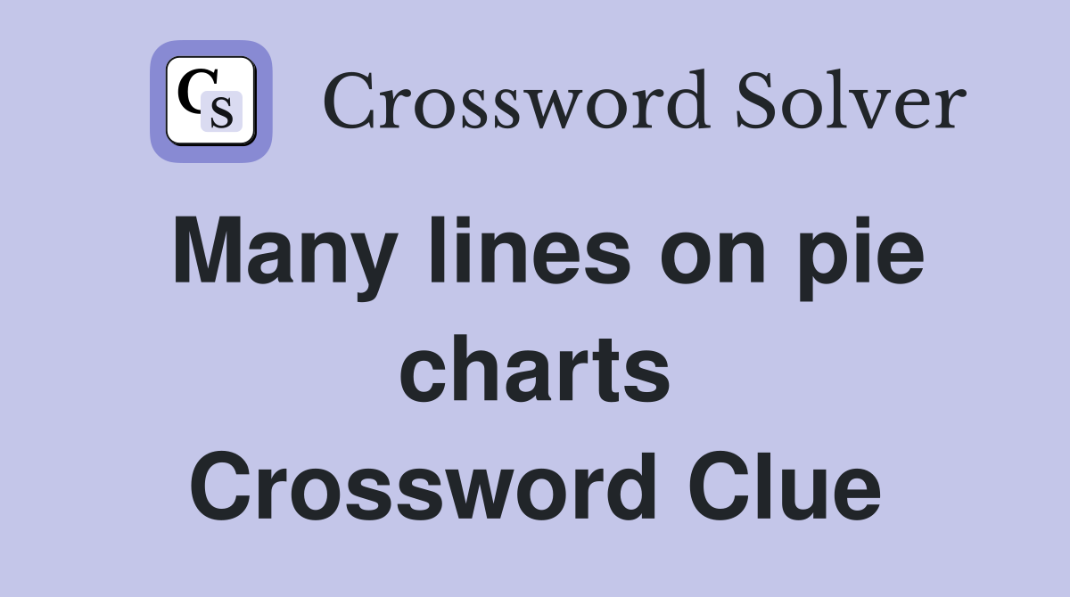 Many lines on pie charts Crossword Clue