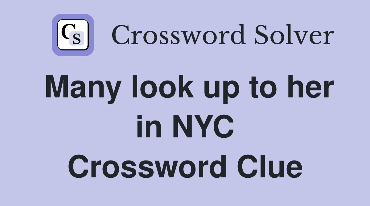 Many look up to her in NYC Crossword Clue