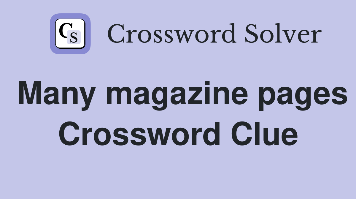 Many magazine pages Crossword Clue