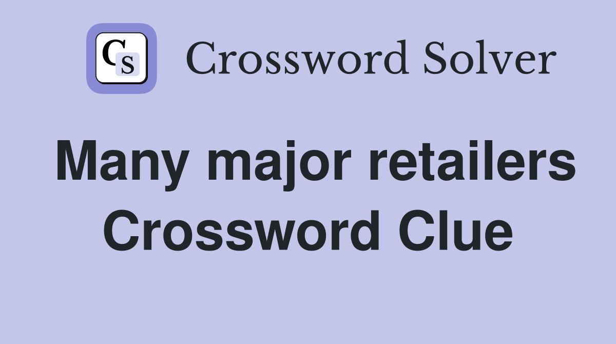 Many major retailers Crossword Clue