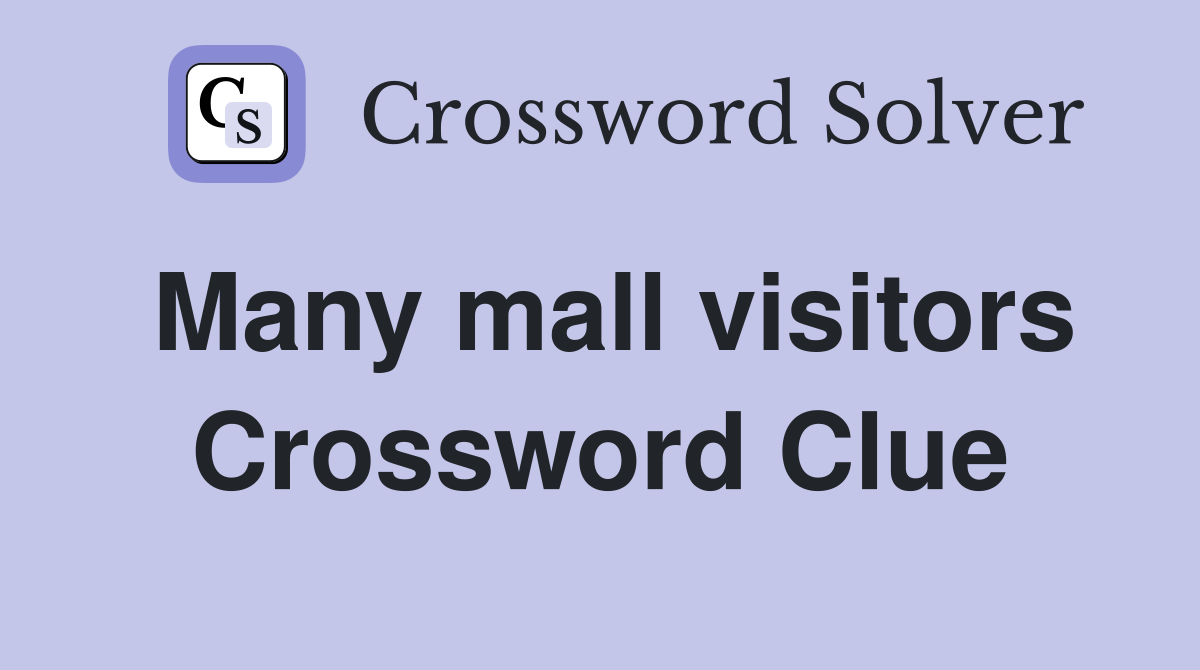 Many mall visitors Crossword Clue