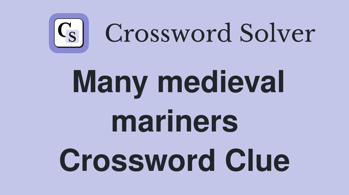 Many medieval mariners Crossword Clue