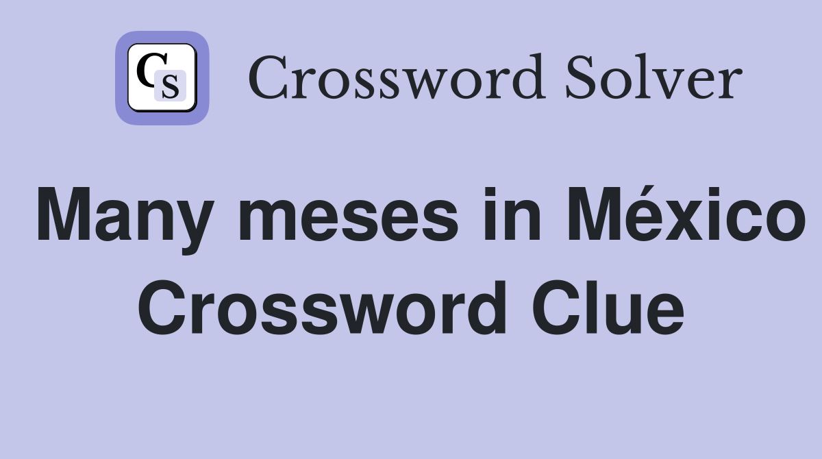 Many meses in México Crossword Clue
