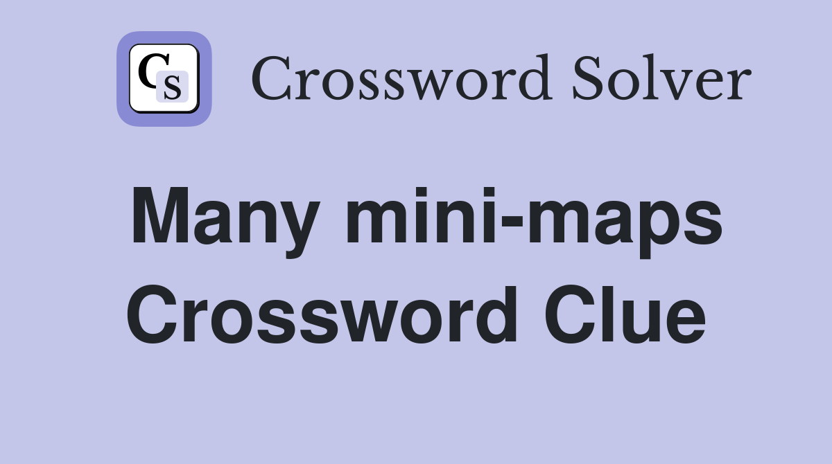 Many mini-maps Crossword Clue