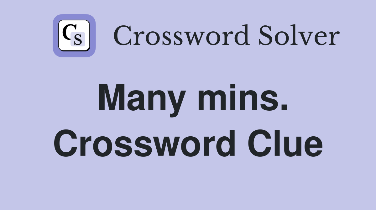 Many mins. Crossword Clue