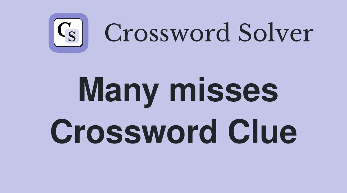 Many misses Crossword Clue