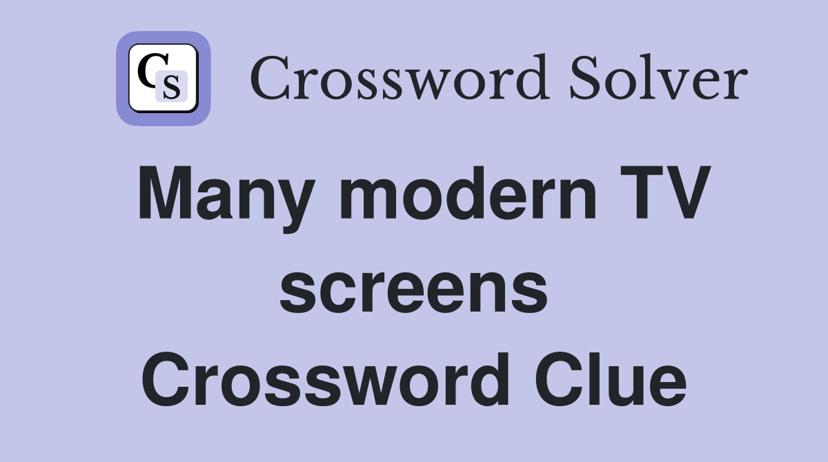 Many modern TV screens Crossword Clue