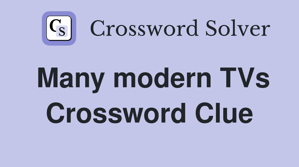 Many modern TVs Crossword Clue